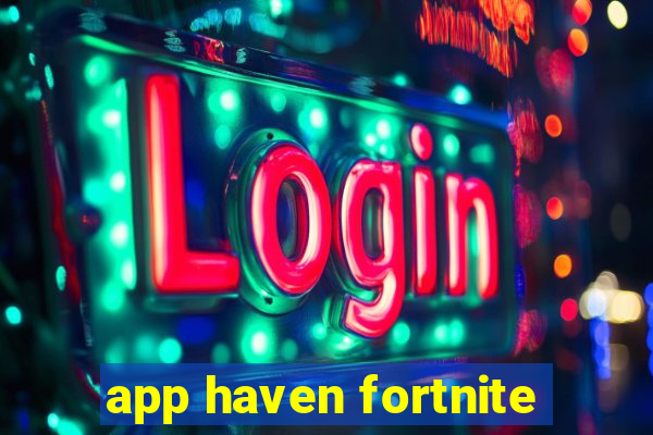 app haven fortnite